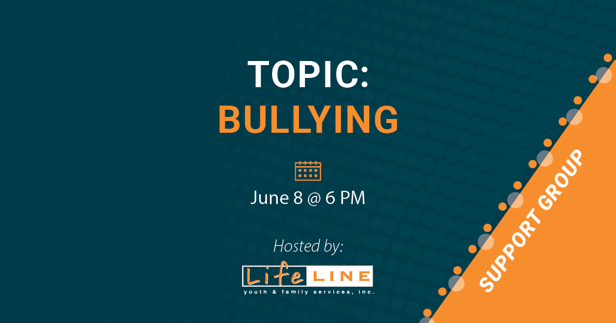 June Lifeline Support Group Bullying