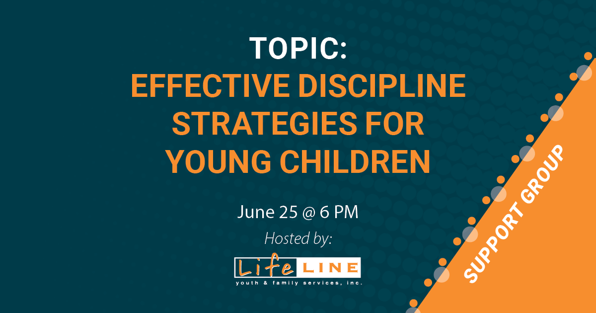 June Lifeline Support Group Effective Discipline Strategies for Young Children