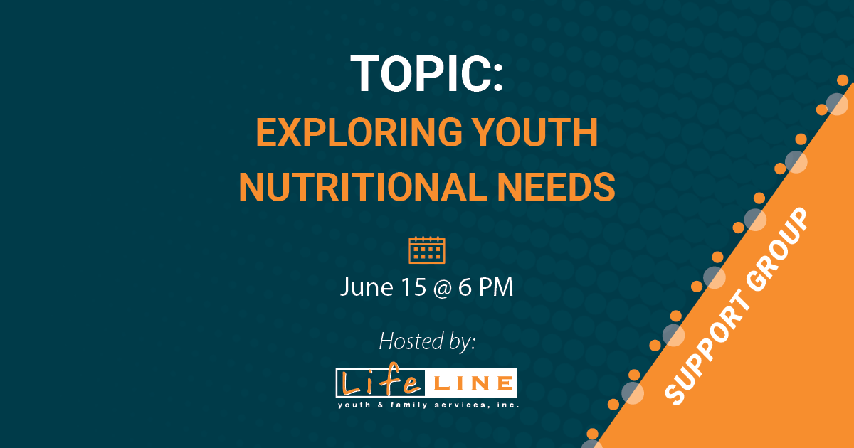 June Lifeline Support Group Exploring Youth Nutritional Needs