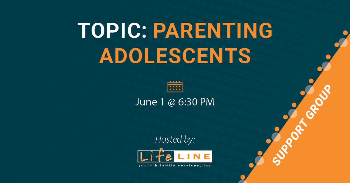 June Lifeline Support Group Parenting Adolescents