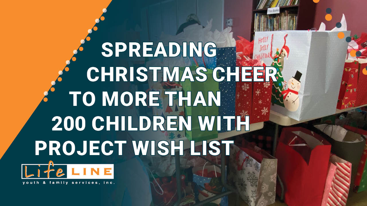 LIFELINE YOUTH & FAMILY SERVICES SPREADS CHRISTMAS CHEER TO MORE THAN 200 CHILDREN WITH PROJECT WISH LIST