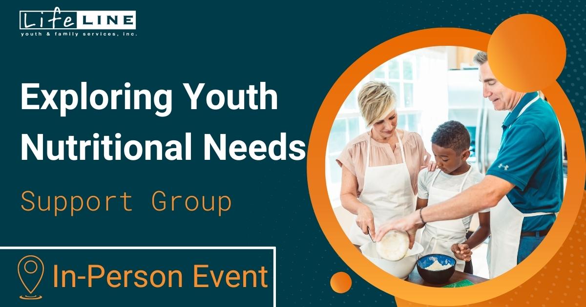 Lifeline Support Group Exploring Youth Nutritional Needs In-Person Event