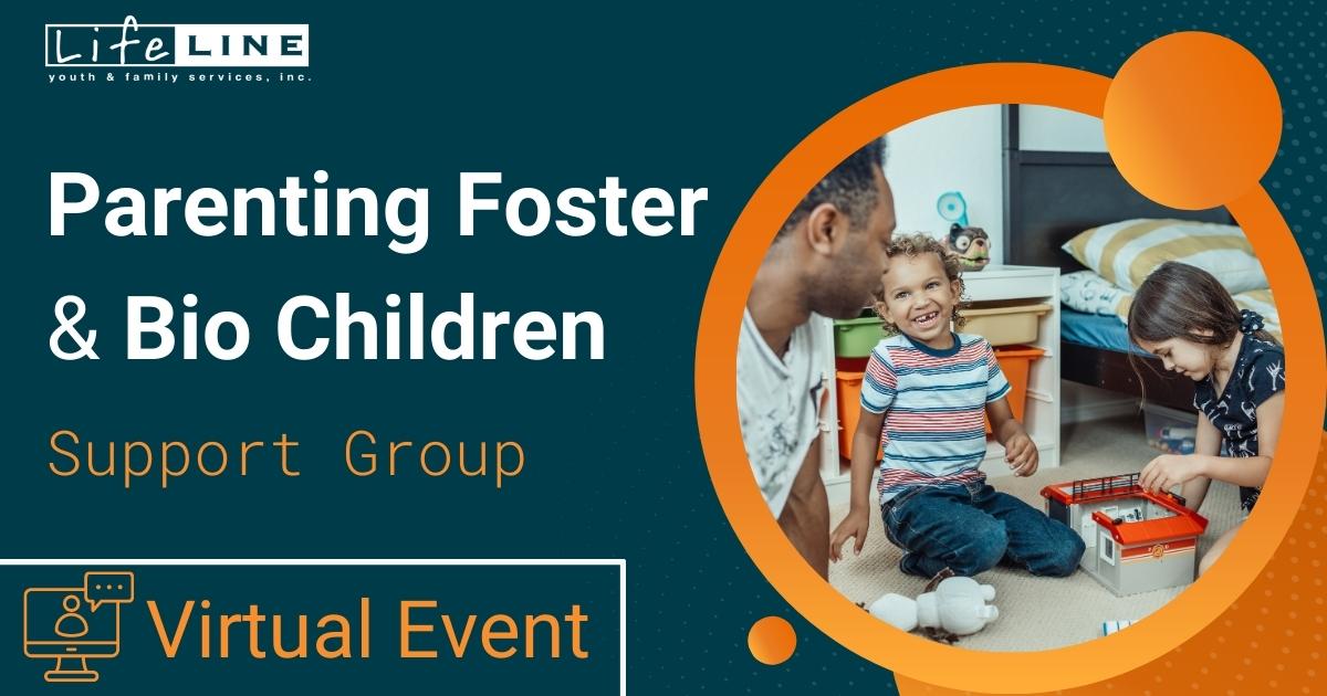 Lifeline Support Group Parenting Foster And Bio Children Virtual Event
